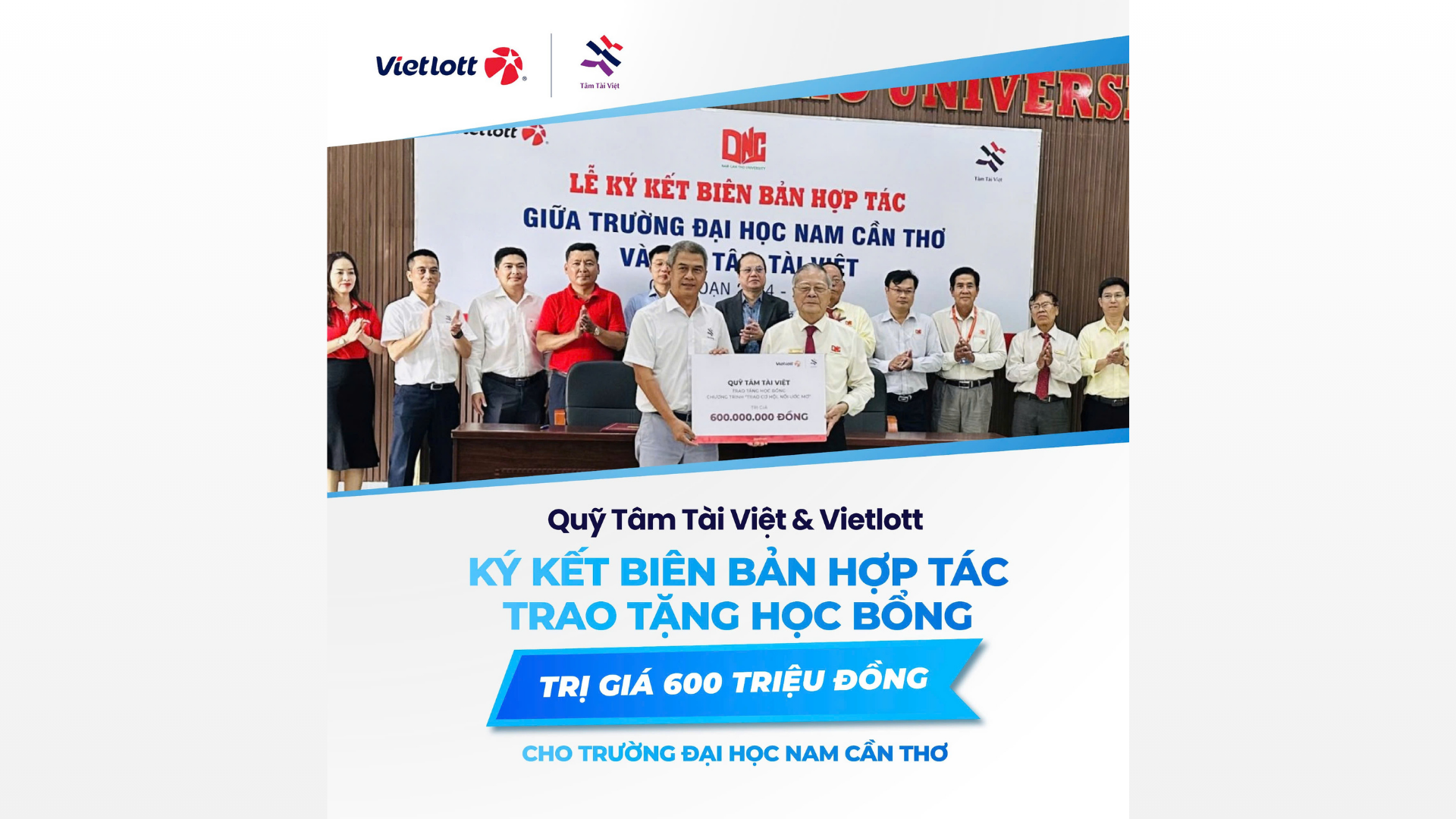 QUỸ TÂM TÀI VIỆT VÀ VIETLOTT TRAO TẶNG HỌC BỔNG 600 TRIỆU ĐỒNG ĐẾN SINH VIÊN TRƯỜNG ĐẠI HỌC NAM CẦN THƠ